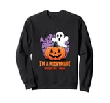 I'm a Nightmare Dressed Like a Dream Halloween Ghost Design Sweatshirt