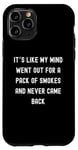 Coque pour iPhone 11 Pro Sayings Sarcastic Sayings, It's Like My Mind Went Out for a Pack