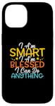 Coque pour iPhone 14 Citation « I Am Smart I m Blessed I Can Do Anything Christian »