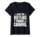 Womens I Saw The Red Flags I Thought It Was A Carnival V-Neck T-Shirt