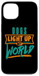 iPhone 13 Dogs Light Up My World Pet Lovers Puppies Vets Case