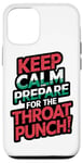 iPhone 12/12 Pro Keep Calm And Prepare For The Throat Punch Humor Case