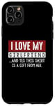 Coque pour iPhone 11 Pro Max I Love My Girlfriend And Yes This Shirt Is A-Gift From Her