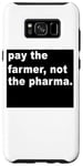 Coque pour Galaxy S8+ Payez le fermier, pas l'industrie pharmaceutique - Funny Farming