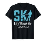 Ski like there is no Tomorrow Water Ski T-Shirt