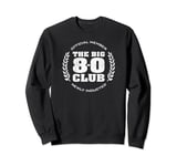 80 Year Old The Big 8-0 Club Funny 80th Birthday Sweatshirt