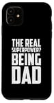 iPhone 11 The Real Superpower? Being Dad, Cool Daddy Life Case