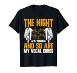 The Night is Young and So Are My Vocal Cords Karaoke T-Shirt