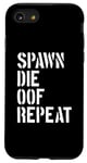 Coque pour iPhone SE (2020) / 7 / 8 Spawn Die Oof Repeat Gamer Jeu vidéo Noob