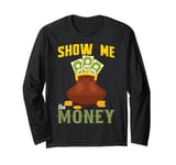 Show Me The Money Long Sleeve T-Shirt