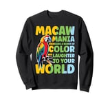 Macaw Mania Laughter To Your World Sweatshirt