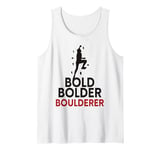 Bold Bolder Boulderer Bouldering Tank Top