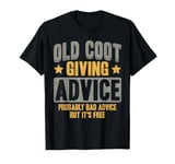 Old Coot Giving Bad Advice Funny Grandpa Dad T-Shirt