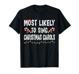 Most Likely To Sing Christmas Carols Family Matching Funny T-Shirt