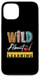 iPhone 13 Wild About Learning First Day Of School Excited Students Case