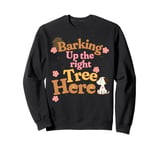 Barking up the right tree here dog mama Sweatshirt