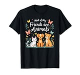 Most of My Friends Are Animals Saying Floral Cute Pets Owner T-Shirt