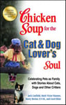 Backlist, LLC Jack (The Foundation for Self-Esteem) Canfield Chicken Soup the Cat & Dog Lover's Soul : Celebrating Pets as Family with Stories about Cats, Dogs and Other Critters (Chicken Soul)