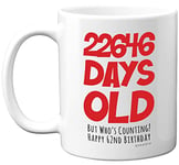 62nd Birthday Mug Gift for Men Women Him Her - 22646 Days Old - Funny Adult Sixty-Two Sixty-Second Happy Birthday Present for Dad Mum Grandma Nan Grandad Uncle, 11oz Ceramic Dishwasher Safe Mugs