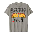 Valentine Day Food Lover Gifts tee Roses Are Red Blah Tacos T-Shirt