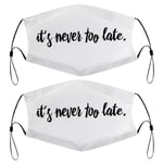 Never Too Late Quote Face Mask Bandana Scarf Balaclava Unisex 5.1×6.9in 4 replaceable filters Breathable UV/Wind Pack Of 2 Kids Children