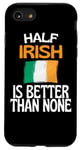 Coque pour iPhone SE (2020) / 7 / 8 Citation humoristique « Half Irish Is Better Than None »