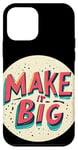 iPhone 12 mini Cool Make it Big Statement for Adults and Kids Case