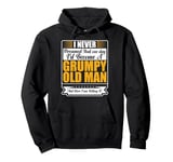 I Never Dreamed That I'd Become A Grumpy Old Man Funny Pullover Hoodie