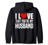 I Love That Youre My Husband Heart Married Wife Spouse Woman Zip Hoodie