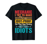 I Try To Make Things Idiot-Proof They Making Better Idiots T-Shirt