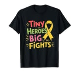 Tiny Heroes Big Fights Support Childhood Cancer Awareness T-Shirt