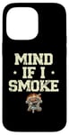 Coque pour iPhone 14 Pro Max Mind If I Smoke Griller Grill Cook BBQ Grill Grill Barbecue