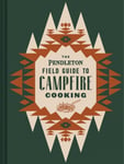 Pendleton Field Guide to Campfire Cooking