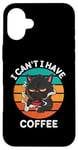 Coque pour iPhone 16 Plus Retro Cat I Can't I Have Coffee Lover Retro Coffee Coffee