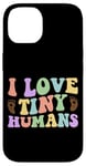 Coque pour iPhone 14 Citation « I Love Tiny Humans »