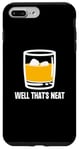 Coque pour iPhone 7 Plus/8 Plus Well That's Neat Drôle Whisky Bourbon Boisson alcoolisée