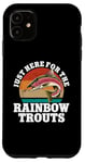 iPhone 11 Just Here For The Rainbow Trouts Freshwater Fish Trout Case