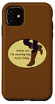 iPhone 11 Watch Out For This Cowgirl: Cowgirl Boots Country Girl Case