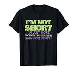 Funny Short People Joke Clever Witty Statement T-Shirt