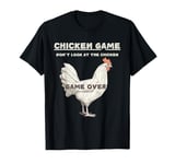 Chicken Game Don't Look At This Chicken Game Over T-Shirt