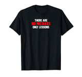 There Are No Mistakes Only Lessons T-Shirt