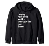 I Enjoy Romantic Walks Through The Gun Store rifle guns Zip Hoodie