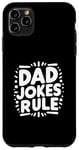 iPhone 11 Pro Max Dad Jokes Rule Funny Family Humor for All Dads Case