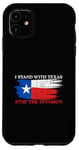 iPhone 11 I Stand With Texas Stop the Invasion Case