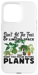 iPhone 15 Pro Max Plant Lover Gardening Monstera Don't Let The Fear Of Limited Case