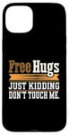 Coque pour iPhone 15 Plus Free Hugs Just Kidding Don't Touch Me T-shirt graphique sarcastique