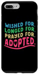 Coque pour iPhone 7 Plus/8 Plus Adoption Day Wished Longed Prayed For Gotcha Forever Adopted