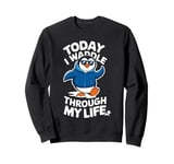 Today I Waddle Through My Life Penguin Sweatshirt