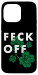 Coque pour iPhone 14 Pro Max Funny Feck Off St Patrick Slang irlandais Feck Off