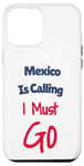 Coque pour iPhone 14 Plus Funny Mexico Is Calling I Must Go Vacation Travel